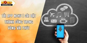 Tải App NOHU90 | Cài Đặt Thành Công Trong Vòng Vài Phút 2 Tải App NOHU | Cài Đặt Thành Công Trong Vòng Vài Phút