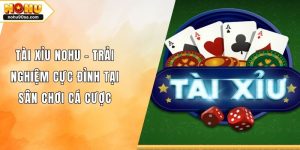 Tài Xỉu NOHU90 - Trải Nghiệm Cực Đỉnh Tại Sân Chơi Cá Cược 7 Tài Xỉu NOHU - Trải Nghiệm Cực Đỉnh Tại Sân Chơi Cá Cược